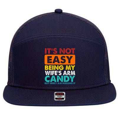 It's Not Easy Being My Wife's Arm Candy But Here I Am Funny 7 Panel Mesh Trucker Snapback Hat