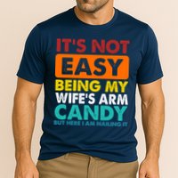 It's Not Easy Being My Wife's Arm Candy But Here I Am Funny Cooling Performance Crew T-Shirt