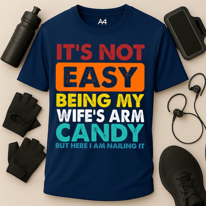 It's Not Easy Being My Wife's Arm Candy But Here I Am Funny Cooling Performance Crew T-Shirt