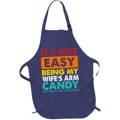 It's Not Easy Being My Wife's Arm Candy But Here I Am Funny Full-Length Apron With Pockets