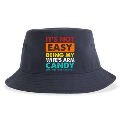 It's Not Easy Being My Wife's Arm Candy But Here I Am Funny Sustainable Bucket Hat