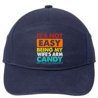 It's Not Easy Being My Wife's Arm Candy But Here I Am Funny 7-Panel Snapback Hat