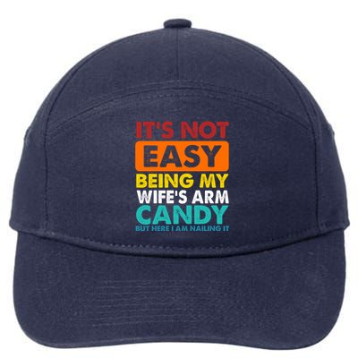 It's Not Easy Being My Wife's Arm Candy But Here I Am Funny 7-Panel Snapback Hat