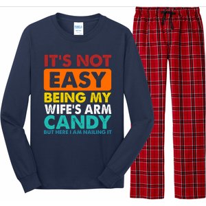 It's Not Easy Being My Wife's Arm Candy But Here I Am Funny Long Sleeve Pajama Set