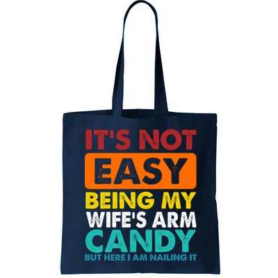 It's Not Easy Being My Wife's Arm Candy But Here I Am Funny Bag