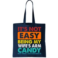 It's Not Easy Being My Wife's Arm Candy But Here I Am Funny Bag