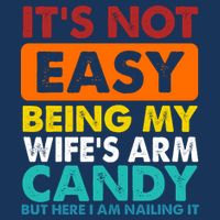 It's Not Easy Being My Wife's Arm Candy But Here I Am Funny Cooling Performance Long Sleeve Crew