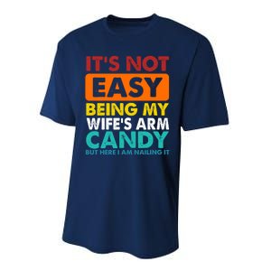 It's Not Easy Being My Wife's Arm Candy But Here I Am Funny Performance Sprint T-Shirt