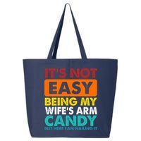 It's Not Easy Being My Wife's Arm Candy But Here I Am Funny 25L Jumbo Tote