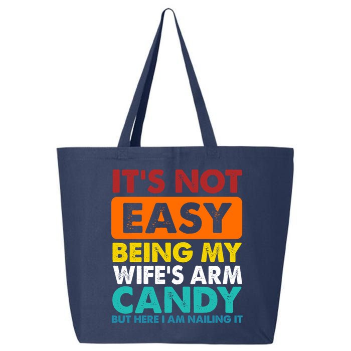It's Not Easy Being My Wife's Arm Candy But Here I Am Funny 25L Jumbo Tote
