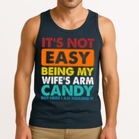 It's Not Easy Being My Wife's Arm Candy But Here I Am Funny Tank Top
