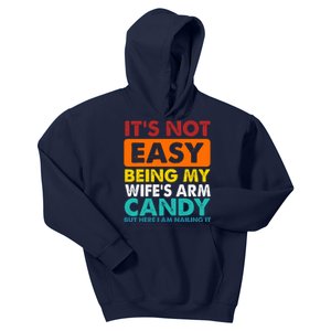 It's Not Easy Being My Wife's Arm Candy But Here I Am Funny Kids Hoodie