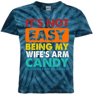 It's Not Easy Being My Wife's Arm Candy But Here I Am Funny Kids Tie-Dye T-Shirt