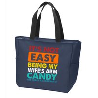 It's Not Easy Being My Wife's Arm Candy But Here I Am Funny Zip Tote Bag