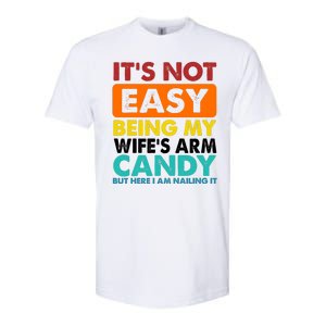 It's Not Easy Being My Wife's Arm Candy But Here I Am Funny Softstyle CVC T-Shirt