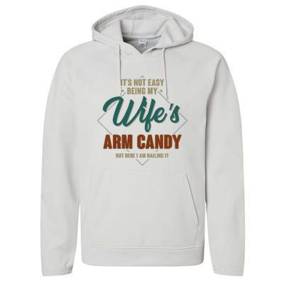 ItS Not Easy Being My WifeS Arm Candy Funny Husband Performance Fleece Hoodie