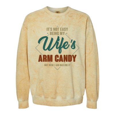 ItS Not Easy Being My WifeS Arm Candy Funny Husband Colorblast Crewneck Sweatshirt