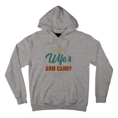 ItS Not Easy Being My WifeS Arm Candy Funny Husband Tall Hoodie