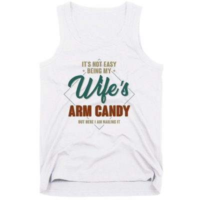 ItS Not Easy Being My WifeS Arm Candy Funny Husband Tank Top