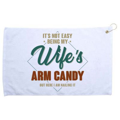 ItS Not Easy Being My WifeS Arm Candy Funny Husband Grommeted Golf Towel