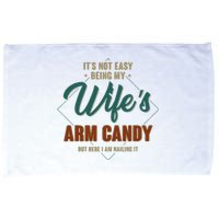 ItS Not Easy Being My WifeS Arm Candy Funny Husband Microfiber Hand Towel