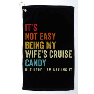 Its Not Easy Being My WifeS Cruise Candy But Here I Am Platinum Collection Golf Towel