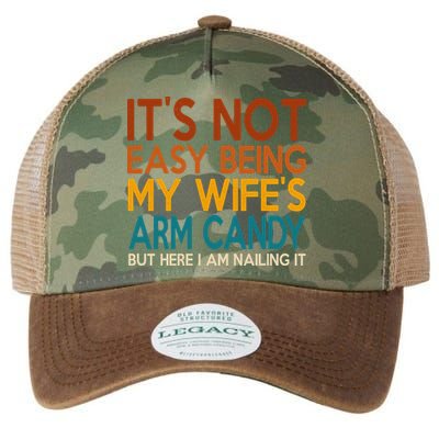 Its Not Easy Being My Wifes Arm Candy But Here I Am Legacy Tie Dye Trucker Hat