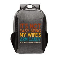 Its Not Easy Being My Wifes Arm Candy But Here I Am Vector Backpack