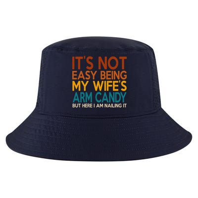 Its Not Easy Being My Wifes Arm Candy But Here I Am Cool Comfort Performance Bucket Hat