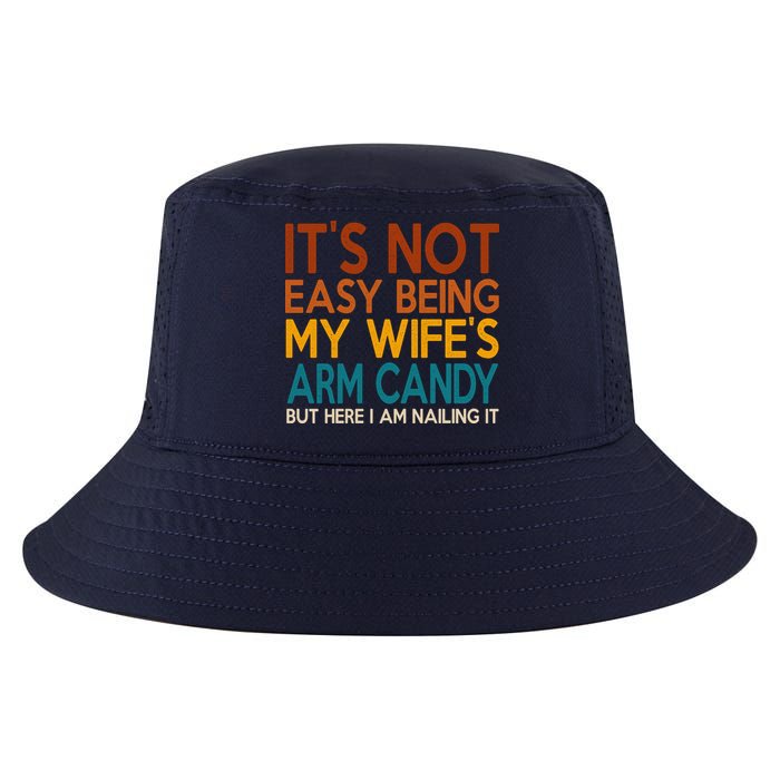 Its Not Easy Being My Wifes Arm Candy But Here I Am Cool Comfort Performance Bucket Hat