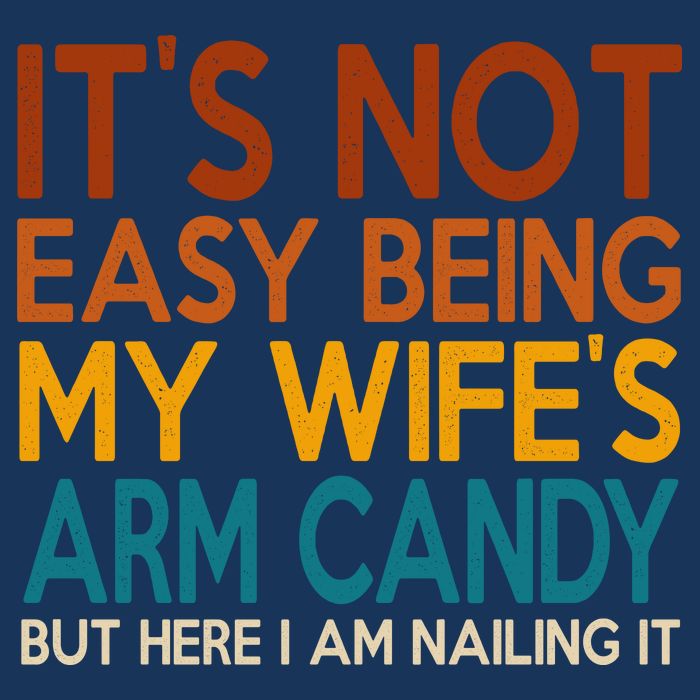 Its Not Easy Being My Wifes Arm Candy But Here I Am Drawstring Bag