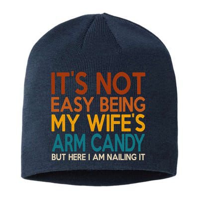 Its Not Easy Being My Wifes Arm Candy But Here I Am Sustainable Beanie