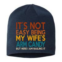 Its Not Easy Being My Wifes Arm Candy But Here I Am Sustainable Beanie