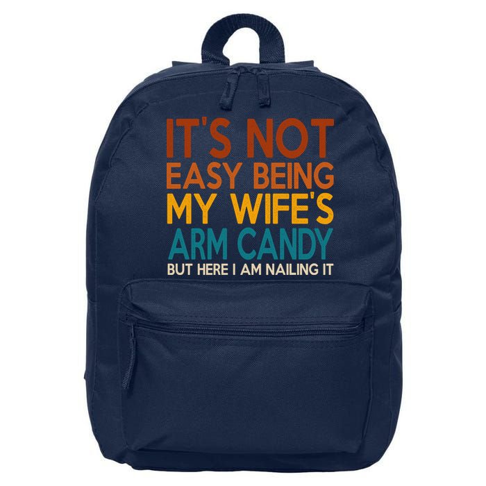 Its Not Easy Being My Wifes Arm Candy But Here I Am 16 in Basic Backpack