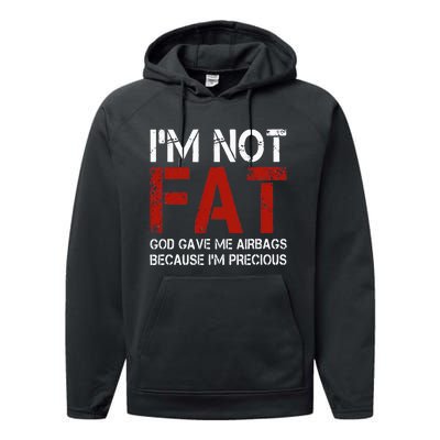 IM Not Fat God Gave Me Airbags Because IM Precious Performance Fleece Hoodie