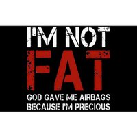 IM Not Fat God Gave Me Airbags Because IM Precious Bumper Sticker