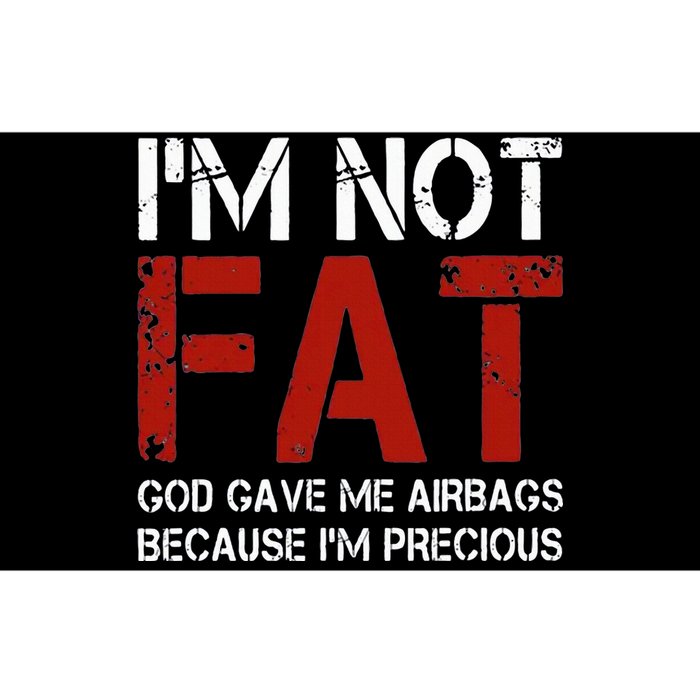 IM Not Fat God Gave Me Airbags Because IM Precious Bumper Sticker