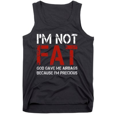 IM Not Fat God Gave Me Airbags Because IM Precious Tank Top