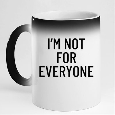 I'm Not For Everyone TShirt 11oz Black Color Changing Mug