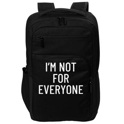 I'm Not For Everyone TShirt Impact Tech Backpack