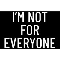 I'm Not For Everyone TShirt Bumper Sticker