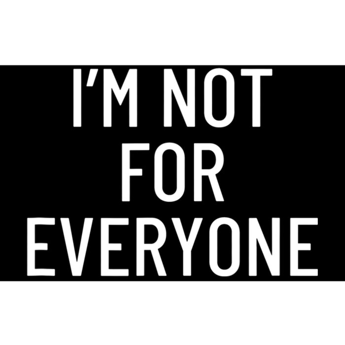 I'm Not For Everyone TShirt Bumper Sticker