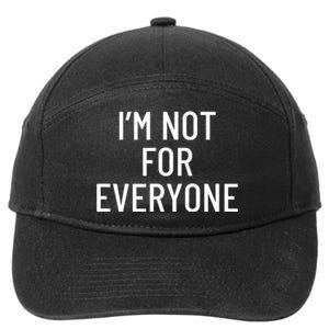 I'm Not For Everyone TShirt 7-Panel Snapback Hat