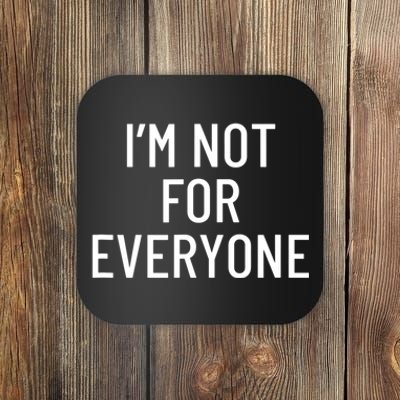 I'm Not For Everyone TShirt Coaster