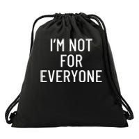 I'm Not For Everyone TShirt Drawstring Bag