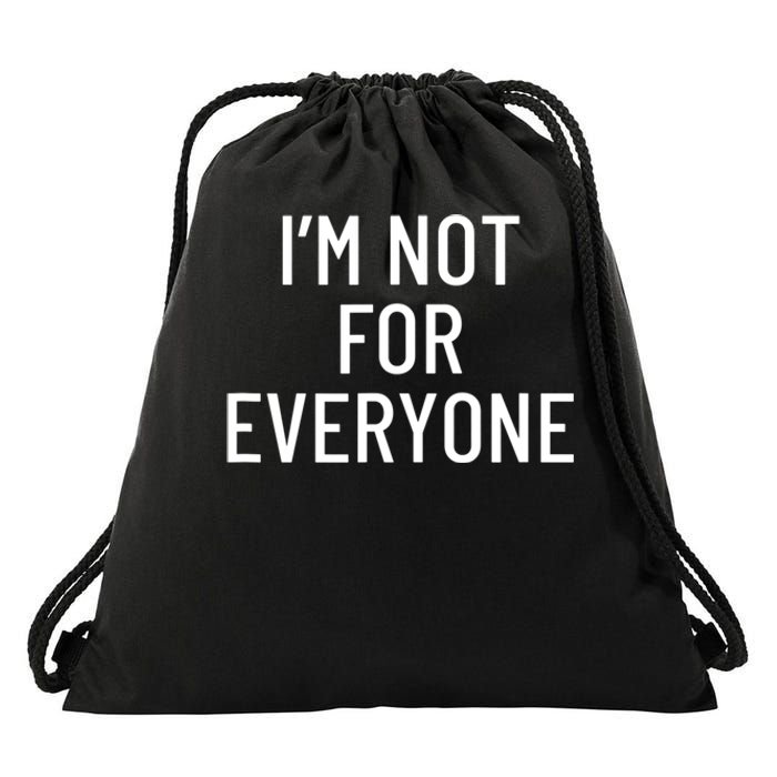 I'm Not For Everyone TShirt Drawstring Bag