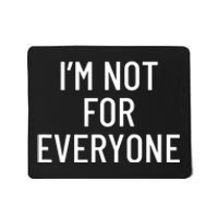 I'm Not For Everyone TShirt Mousepad