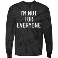 I'm Not For Everyone TShirt Tie-Dye Long Sleeve Shirt