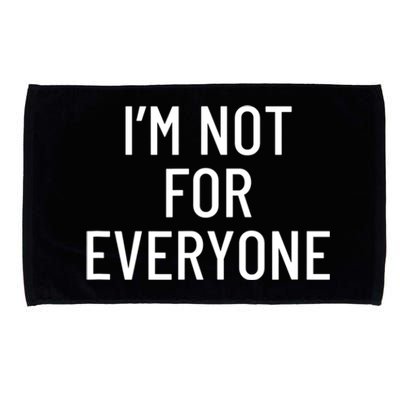 I'm Not For Everyone TShirt Microfiber Hand Towel