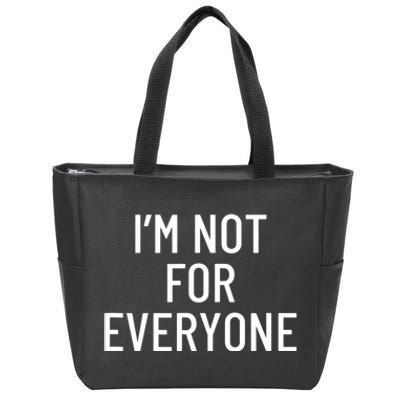 I'm Not For Everyone TShirt Zip Tote Bag